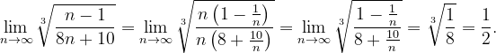 \dpi{120} \lim_{n \to \infty }\sqrt[3]{\frac{n-1}{8n+10}}=\lim_{n \to \infty }\sqrt[3]{\frac{n\left ( 1-\frac{1}{n} \right )}{n\left ( 8+\frac{10}{n} \right )}}=\lim_{n \to \infty }\sqrt[3]{\frac{1-\frac{1}{n}}{8+\frac{10}{n}}}=\sqrt[3]{\frac{1}{8}}=\frac{1}{2}.